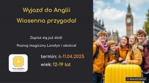 Wyjazd do Anglii - Wiosenna przygoda